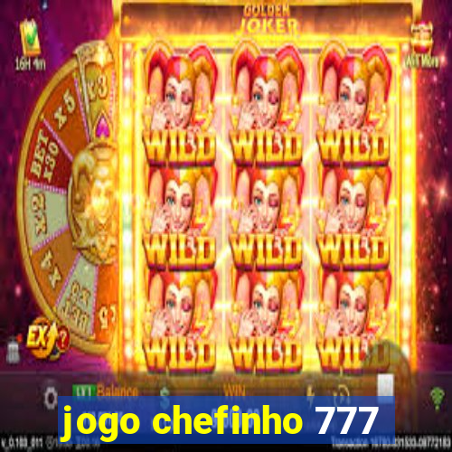 jogo chefinho 777